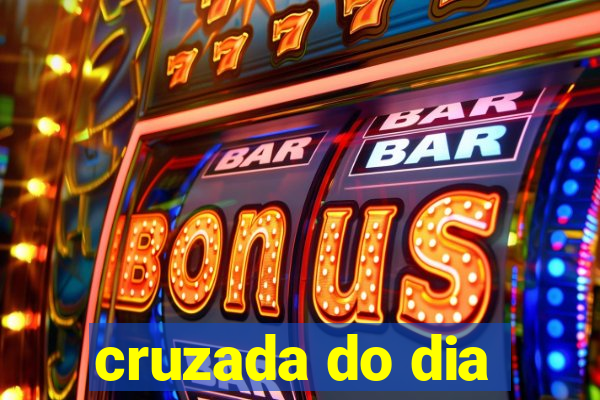 cruzada do dia